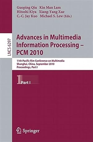Seller image for Advances in Multimedia Information Processing -- Pcm 2010 : 11th Pacific Rim Conference on Multimedia, Shanghai, China, September 21-24, 2010, Proceedings for sale by GreatBookPrices