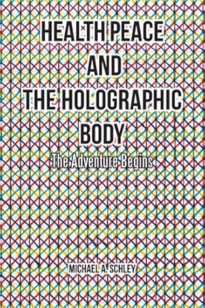 Imagen del vendedor de Health Peace and the Holographic Body : The Adventure Begins a la venta por GreatBookPricesUK