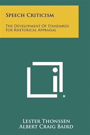 Seller image for Speech Criticism: The Development of Standards for Rhetorical Appraisal for sale by GreatBookPrices