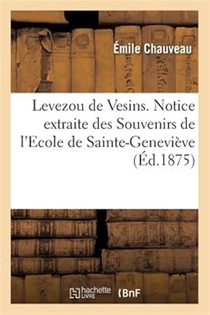 Seller image for Levezou De Vesins. Notice Extraite Des Souvenirs De L'ecole De Sainte-genevieve -Language: french for sale by GreatBookPrices