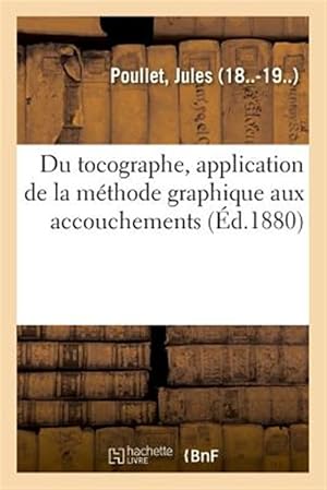 Seller image for Du tocographe, application de la m�thode graphique aux accouchements -Language: french for sale by GreatBookPrices