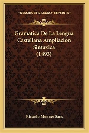 Immagine del venditore per Gramatica de La Lengua Castellana Ampliacion Sintaxica (1893) venduto da GreatBookPrices