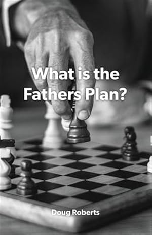 Bild des Verk�ufers f�r What Is the Fathers Plan? zum Verkauf von GreatBookPrices