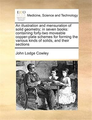 Immagine del venditore per An illustration and mensuration of solid geometry; in seven books: containing forty-two moveable copper-plate schemes for forming the various kinds of venduto da GreatBookPrices