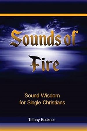 Bild des Verk�ufers f�r Sounds of Fire: Sound Wisdom for Single Christians zum Verkauf von GreatBookPrices
