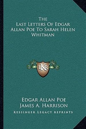Immagine del venditore per The Last Letters of Edgar Allan Poe to Sarah Helen Whitman venduto da GreatBookPrices