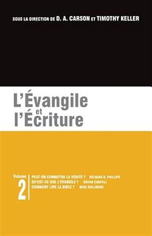 Seller image for L'�vangile Et l'�criture: Les Brochures de la Gospel Coalition - Volume 2 (Can We Know the Truth?; What Is the Gospel?; The Gospel and Scripture -Language: french for sale by GreatBookPrices