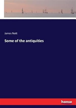 Immagine del venditore per Some of the antiquities venduto da GreatBookPrices