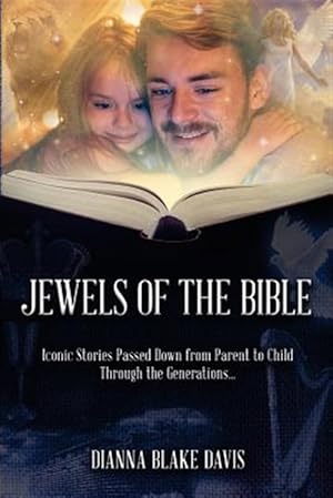 Immagine del venditore per Jewels of the Bible: Iconic Stories Passed Down from Parent to Child Through the Generations. venduto da GreatBookPrices