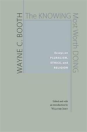 Immagine del venditore per Knowing Most Worth Doing : Essays on Pluralism, Ethics, and Religion venduto da GreatBookPrices