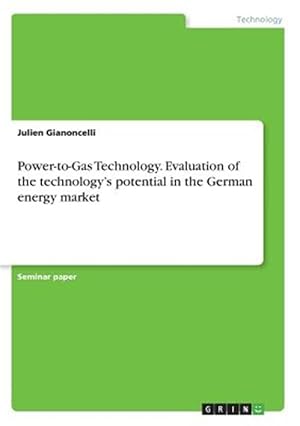 Seller image for Power-to-gas Technology. Evaluation of the Technology's Potential in the German Energy Market for sale by GreatBookPrices