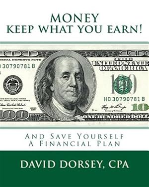 Imagen del vendedor de Money : Keep What You Earn! and Save Yourself a Financial Plan a la venta por GreatBookPrices