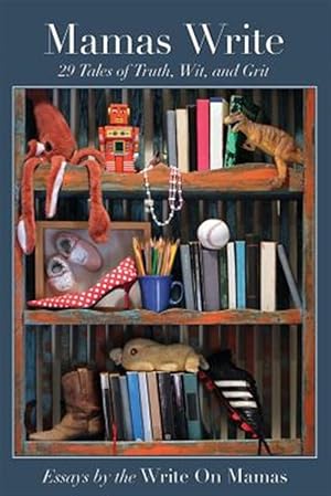Seller image for Mamas Write: 29 Tales of Truth, Wit, and Grit for sale by GreatBookPrices
