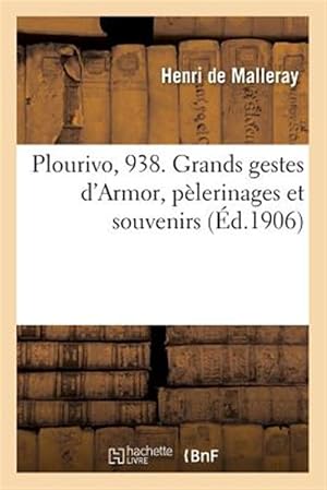 Imagen del vendedor de Plourivo, 938. Grands gestes d'Armor, p�lerinages et souvenirs -Language: french a la venta por GreatBookPrices