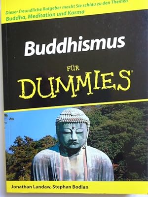 Immagine del venditore per Buddhismus f�r Dummies : [dieser freundliche Ratgeber macht Sie schlau zu den Themen Buddha, Meditation und Karma]. Jonathan Landaw und Stephan Bodian. �bers. aus dem Amerikan. von Reinhard Engel. Fachkorrektur von Manfred G�rgens venduto da Herr Klaus Dieter Boettcher