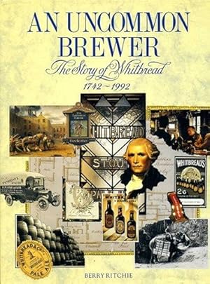 Bild des Verk�ufers f�r An uncommon brewer: The story of Whitbread, 1742-1992 zum Verkauf von WeBuyBooks