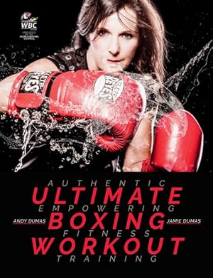 Imagen del vendedor de Ultimate Boxing Workout : Authentic Empowering Fitness Training a la venta por GreatBookPrices
