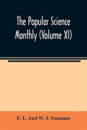 Immagine del venditore per The Popular science monthly (Volume XI) venduto da GreatBookPrices