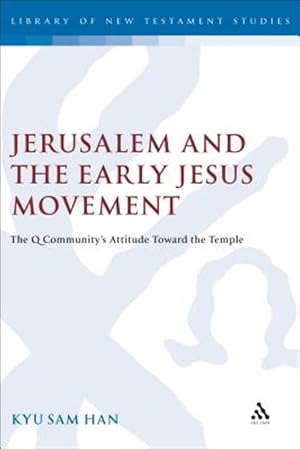 Imagen del vendedor de Jerusalem and the Early Jesus Movement : The Q Community's Attitude Toward the Temple a la venta por GreatBookPrices