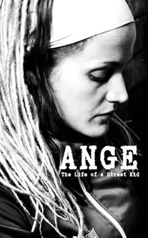 Image du vendeur pour ANGE: The Life of a Street Kid mis en vente par GreatBookPrices