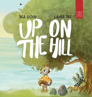 Immagine del venditore per Up on the Hill: A Charming Picture Book about Friendship and Acceptance for Ages 5 to 7 (Hardback or Cased Book) venduto da BargainBookStores