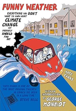 Immagine del venditore per FUNNY WEATHER : Everything You Don't Want to Know About Climate Change But Should Probably Find Out venduto da WeBuyBooks