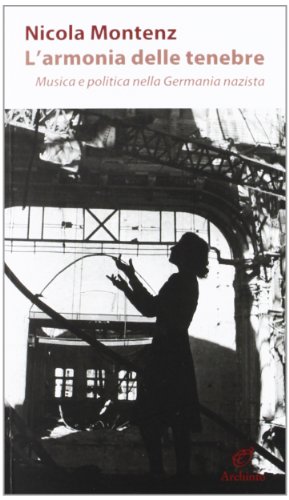 Seller image for L'armonia delle tenebre : musica e politica nella Germania nazista for sale by librisaggi