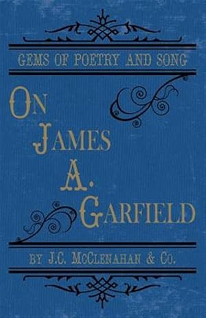 Imagen del vendedor de Gems of Poetry and Song: On James A. Garfield a la venta por GreatBookPrices