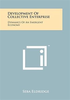 Bild des Verk�ufers f�r Development of Collective Enterprise: Dynamics of an Emergent Economy zum Verkauf von GreatBookPrices