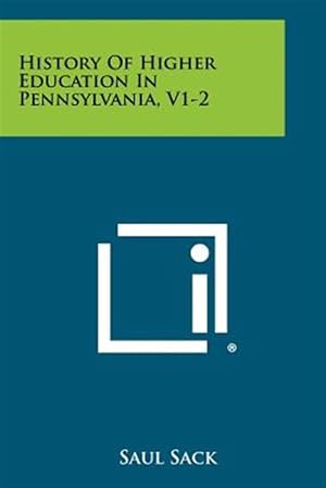 Seller image for History of Higher Education in Pennsylvania, V1-2 for sale by GreatBookPrices