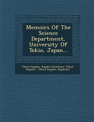 Seller image for Memoirs Of The Science Department, University Of Tokio, Japan. for sale by GreatBookPrices