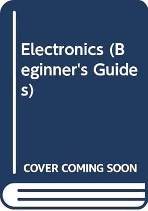 Bild des Verk�ufers f�r Electronics (Beginner's Guides) zum Verkauf von WeBuyBooks