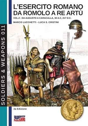 Seller image for L'esercito romano da Romolo a re Art� - Vol. 2: Da Augusto a Caracalla, 30 a. C, 217 d. C -Language: italian for sale by GreatBookPricesUK