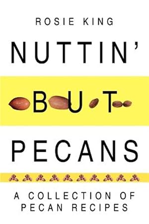 Imagen del vendedor de Nuttin' But Pecans : A Collection Of Pecan Recipes a la venta por GreatBookPrices