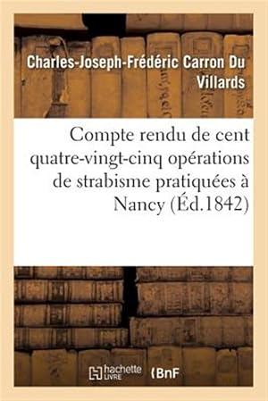 Immagine del venditore per Compte Rendu De Cent Quatre-vingt-cinq Operations De Strabisme Pratiquees a Nancy -Language: french venduto da GreatBookPrices
