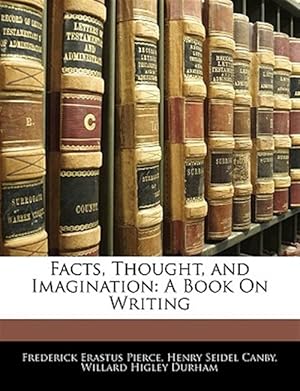 Immagine del venditore per Facts, Thought, and Imagination: A Book On Writing venduto da GreatBookPricesUK