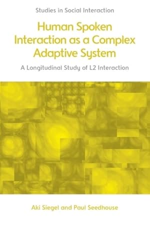 Seller image for Human Spoken Interaction As a Complex Adaptive System : A Longitudinal Study of L2 Interaction for sale by GreatBookPrices