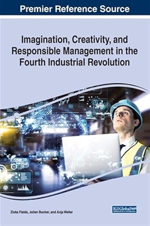 Imagen del vendedor de Imagination, Creativity, and Responsible Management in the Fourth Industrial Revolution a la venta por GreatBookPrices