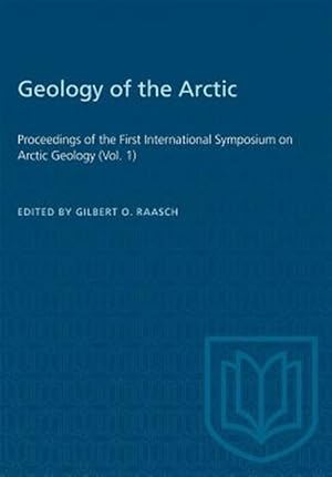 Seller image for Geology of the Arctic: Proceedings of the First International Symposium on Arctic Geology (Vol. 1) for sale by GreatBookPrices