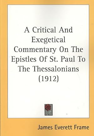 Image du vendeur pour Critical And Exegetical Commentary On The Epistles Of St. Paul To The Thessalonians mis en vente par GreatBookPrices