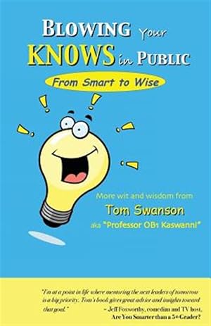 Immagine del venditore per Blowing Your Knows in Public: From Smart to Wise venduto da GreatBookPrices