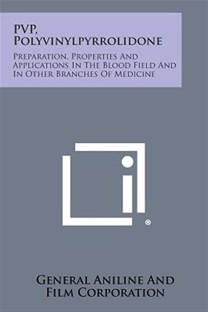 Imagen del vendedor de Pvp, Polyvinylpyrrolidone: Preparation, Properties and Applications in the Blood Field and in Other Branches of Medicine a la venta por GreatBookPrices