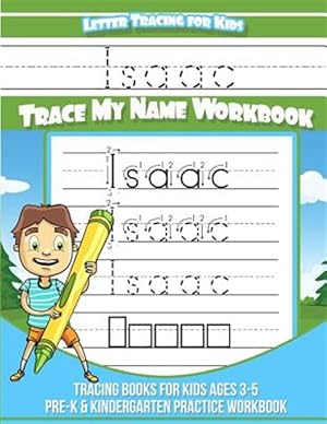 Seller image for Letter Tracing for Kids Isaac Trace My Name Workbook: Tracing Books for Kids Ages 3 - 5 Pre-K & Kindergarten Practice Workbook for sale by GreatBookPrices