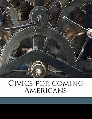 Immagine del venditore per Civics for coming Americans venduto da GreatBookPricesUK