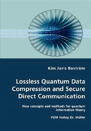 Seller image for Lossless Quantum Data Compression and Secure Direct Communication : New Concepts and Methods for Quantum Information Theory for sale by GreatBookPricesUK