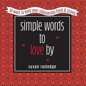 Immagine del venditore per Simple Words To Love by: 50 Ways To Keep Your Relationship Fresh & Strong venduto da GreatBookPricesUK