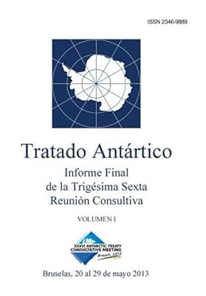 Seller image for Informe Final de La Trigesima Sexta Reunion Consultiva del Tratado Antartico - Volumen I -Language: spanish for sale by GreatBookPrices