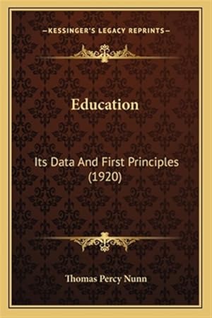 Imagen del vendedor de Education: Its Data and First Principles (1920) a la venta por GreatBookPrices
