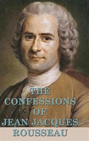 Immagine del venditore per The Confessions Of Jean Jacques Rousseau venduto da GreatBookPrices