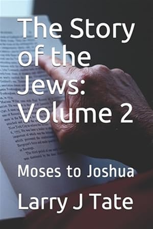 Immagine del venditore per The Story of the Jews: Volume 2: Moses to Joshua venduto da GreatBookPrices
